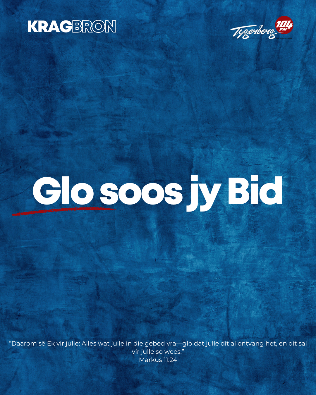 Glo soos jy bid | Markus 11:24