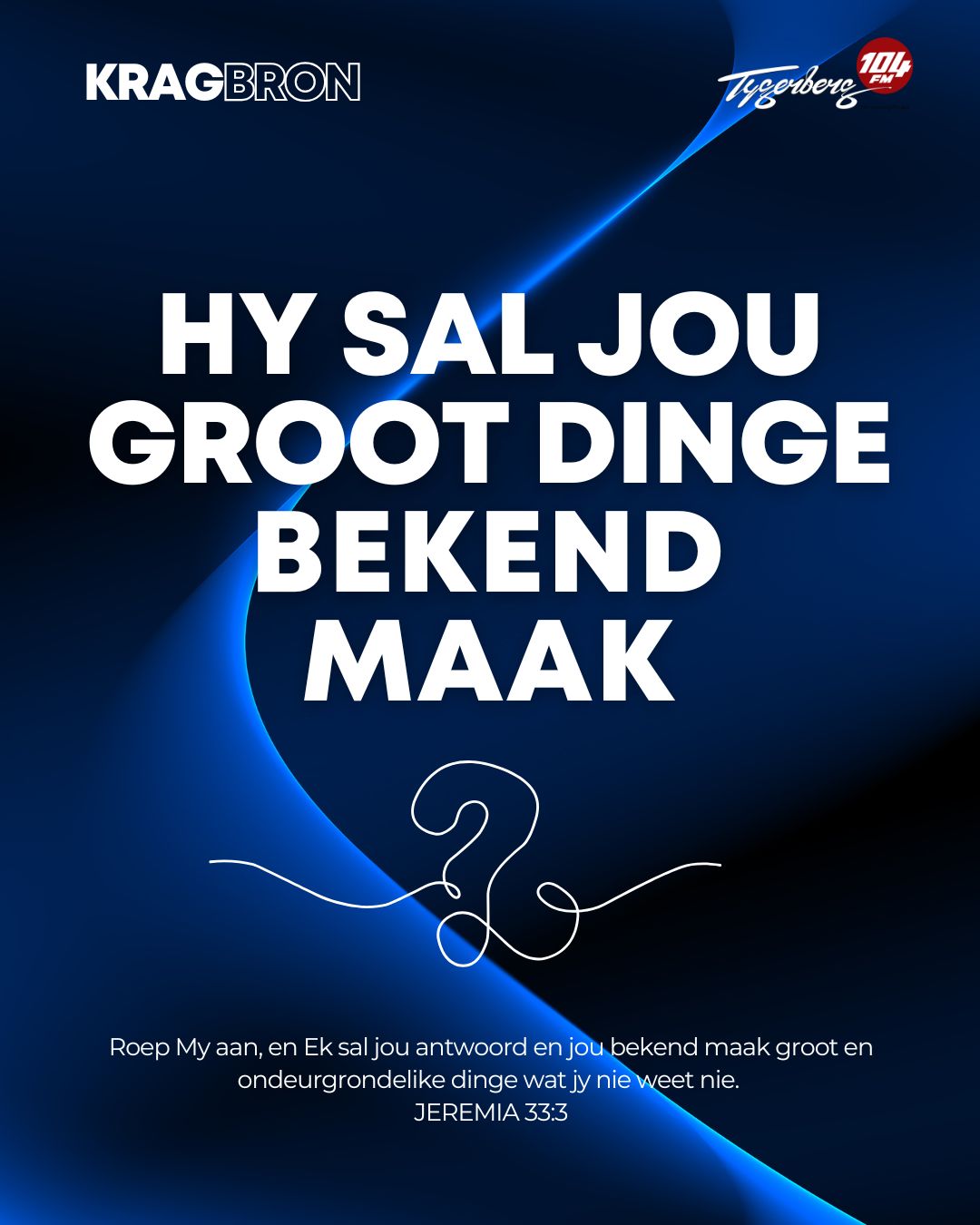 Hy sal jou groot dinge bekend maak | JEREMIA‬ ‭33‬:‭3