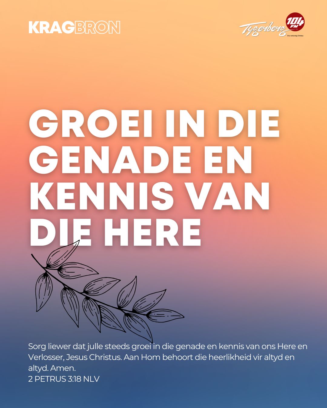 Groei in die genade en kennis van die Here | 2 PETRUS 3:18