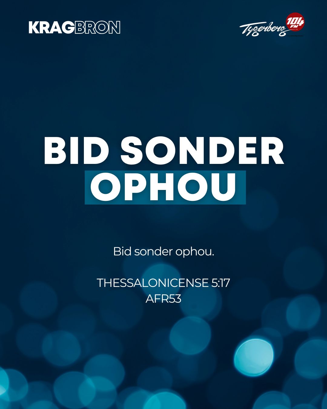 Bid sonder ophou | I THESSALONICENSE 5:17