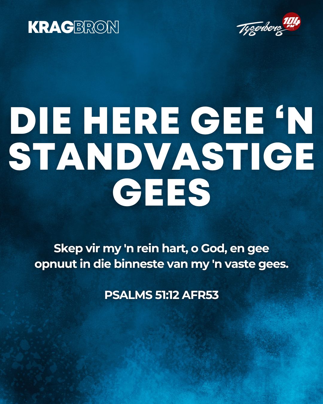 Die Here gee ‘n standvastige gees | PSALMS 51:12